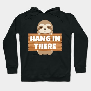 Hang In There Hoodie